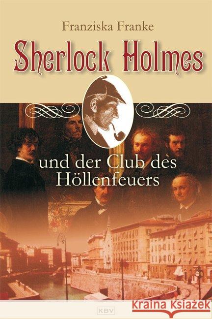 Sherlock Holmes und der Club des Höllenfeuers : Originalausgabe Franke, Franziska   9783940077936 KBV - książka