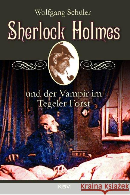Sherlock Holmes und der Vampir im Tegeler Forst Schüler, Wolfgang 9783954413652 KBV - książka