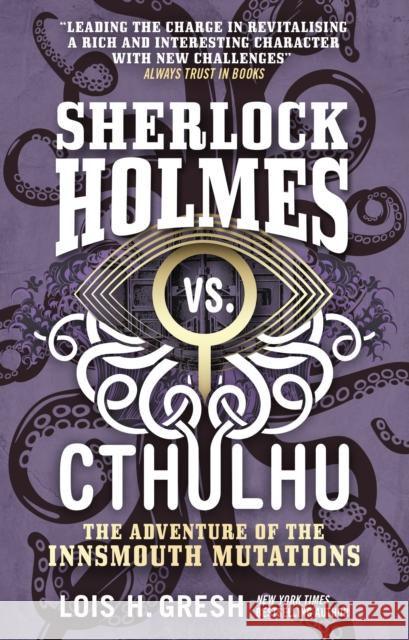 Sherlock Holmes vs. Cthulhu: The Adventure of the Innsmouth Mutations Lois H. Gresh 9781785652127 Titan Books (UK) - książka