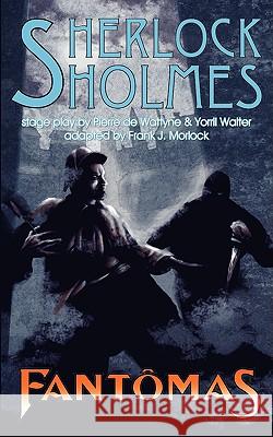 Sherlock Holmes vs. Fantomas Wattyne, Pierre De 9781934543672 Hollywood Comics - książka