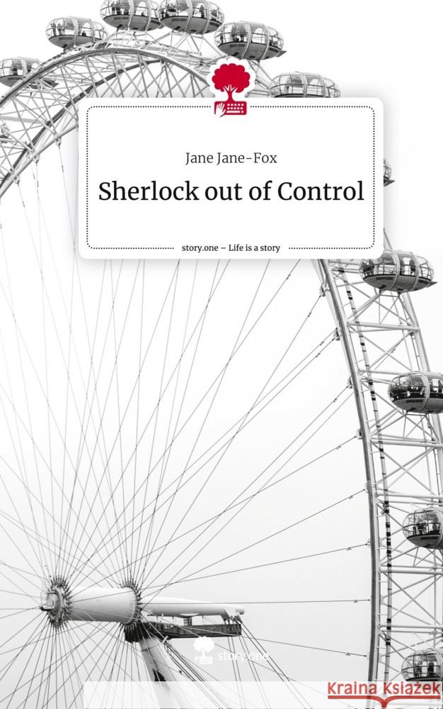Sherlock out of Control. Life is a Story - story.one Jane-Fox, Jane 9783710837654 story.one publishing - książka