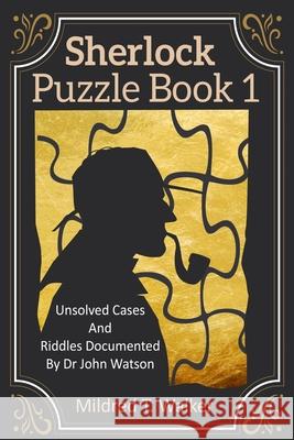 Sherlock Puzzle Book (Volume 1): Unsolved Cases And Riddles Documented By Dr John Watson Mildred T. Walker 9781702915748 Han Global Trading Pte Ltd - książka