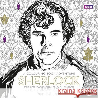 Sherlock: The Mind Palace: The Official Colouring Book Mike Collins 9781785940439 Ebury Publishing - książka