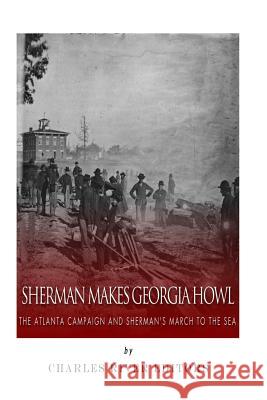 Sherman Makes Georgia Howl: The Atlanta Campaign and Sherman's March to the Sea Charles River Editors                    J. D. Mitchell 9781500534776 Createspace - książka