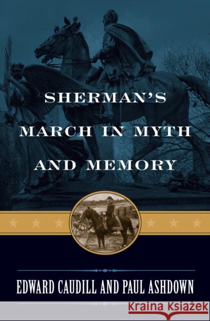 Sherman's March in Myth and Memory Edward Caudill Paul Ashdown 9780742550278 Rowman & Littlefield Publishers - książka