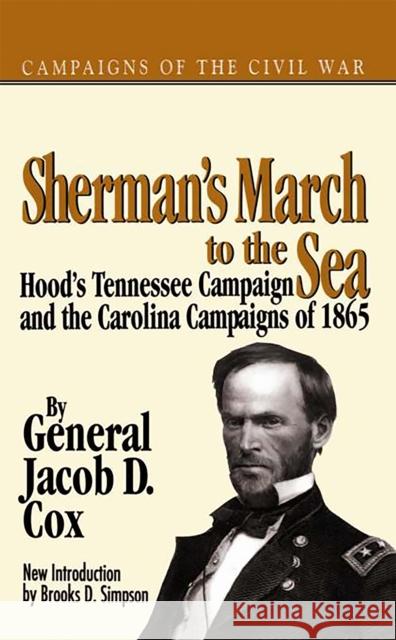 Sherman's March to the Sea: Hood's Tennessee Campaign and the Carolina Campaigns of 1865 Cox, Jacob D. 9780306805875 Da Capo Press - książka