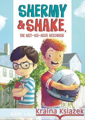 Shermy and Shake, the Not So Nice Neighbor Kirby Larson Shinji Fujioka 9781536219425 Candlewick Press (MA) - książka