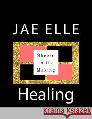 Shero In the Making: Healing Elle, Jae 9781547245017 Createspace Independent Publishing Platform - książka