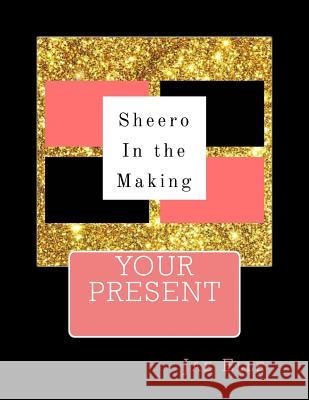 Shero In the Making: Your Present Elle, Jae 9781547015030 Createspace Independent Publishing Platform - książka