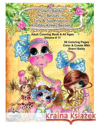 Sherri Baldy My-Besties Tiny & Her Supersaurus Knobby Knees Besties Adult Coloring book for all ages Baldy, Sherri Ann 9780692721339 Sherri Baldy My-Besties - książka