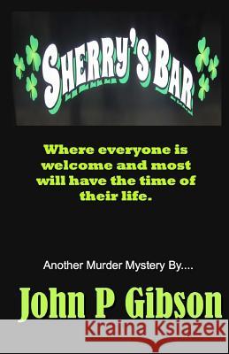 Sherry's Bar John P. Gibson 9781719173698 Createspace Independent Publishing Platform - książka