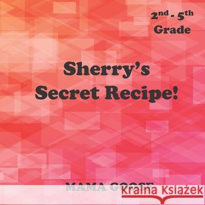 Sherry's Secret Recipe! Mama Goose 9781636750040 Enchanted Rose Publishing - książka