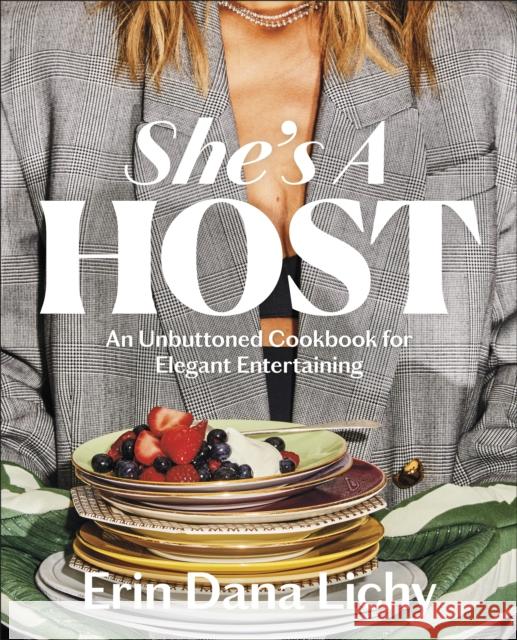 She's a Host: An Unbuttoned Cookbook for Elegant Entertaining Erin Lichy 9780593970904 DK Publishing (Dorling Kindersley) - książka