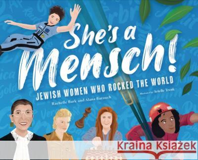 She\'s a Mensch!: Jewish Women Who Rocked the World Rachelle Burk Alana Barouch Arielle Trenk 9781951365110 Intergalactic Afikoman - książka