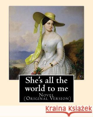 She's all the world to me. By: Hall Caine: Novel (Original Version) Caine, Hall 9781985824980 Createspace Independent Publishing Platform - książka