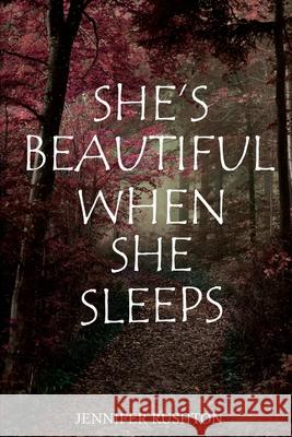 She's Beautiful When She Sleeps Jennifer Rushton 9781837943173 Pegasus Elliot Mackenzie Publishers - książka