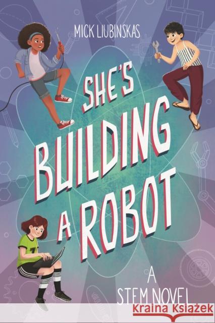 She's Building a Robot: (Book for Stem Girls Ages 8-12) Liubinskas, Mick 9781642503418 Mango - książka