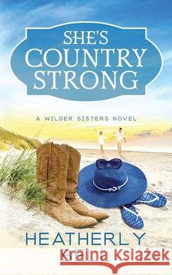 She's Country Strong Heatherly Bell 9780996661812 Heatherly Bell - książka