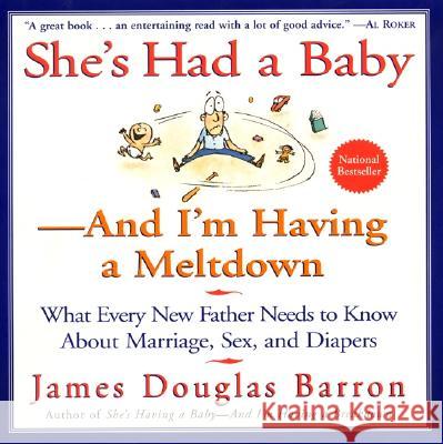 She's Had a Baby: And I'm Having a Meltdown James Douglas Barron 9780688168230 Quill - książka