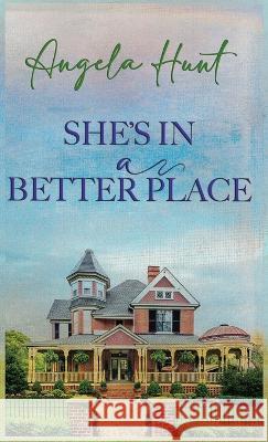 She's In a Better Place Angela E Hunt   9781961394063 Hunthaven Press - książka