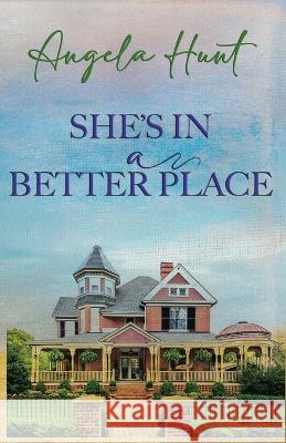 She's In a Better Place Angela E Hunt   9781961394292 Hunthaven Press - książka