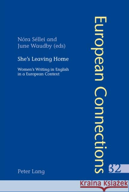 She's Leaving Home: Women's Writing in English in a European Context Collier, Peter 9783034301671 Peter Lang AG, Internationaler Verlag der Wis - książka