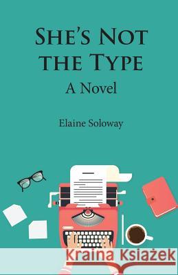 She's Not The Type Soloway, Elaine 9780692094709 Elaine Soloway Consulting - książka