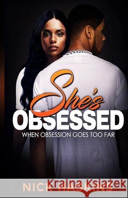 She's Obsessed: When Obsession Goes Too Far Nick Haskins 9781088229668 Kcin Entertainment Group, LLC - książka
