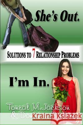 She's Out. I'm In.: Solutions to 7 Relationship Problems Toneal Jackson Dominique Wilkins 9781494714895 Createspace - książka