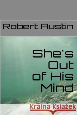 She's Out of His Mind Robert Austin 9781511827935 Createspace - książka