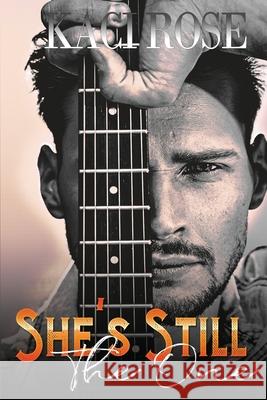 She's Still The One: A Brother's Best Friend, Rockstar Romance Kaci Rose 9781954409019 5 Little Roses Publishing - książka