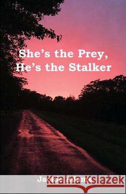 She's the Prey, He's the Stalker Jackie Adams 9781937869144 Deer Run Press - książka