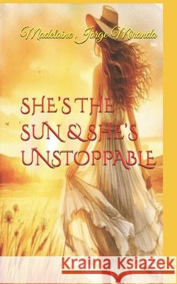 She's the Sun & She's Unstoppable Madelaine Jorge Miranda 9798323943456 Independently Published - książka