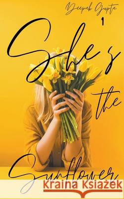 She's the Sunflower: Heart Healing Poetry and Prose Gupta, Deepak 9798201007300 Draft2Digital - książka