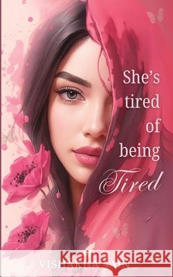 She's Tired of Being Tired Vishakha Jain 9781069439444 Vishakha Jain - książka