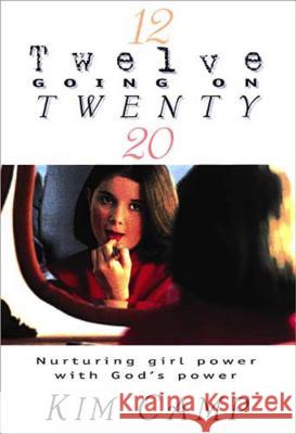 She's Twelve Going on Twenty Kim Camp 9780849937590 W Publishing Group - książka
