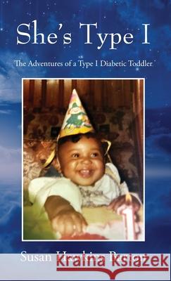 She's Type I: The Adventures of a Type I Diabetic Toddler Susan Hawkins Barton 9781977250834 Outskirts Press - książka