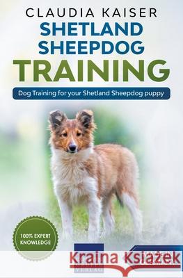 Shetland Sheepdog Training - Dog Training for your Shetland Sheepdog puppy Claudia Kaiser 9781393248163 Expertengruppe Verlag - książka