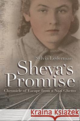 Sheva's Promise: A Chronicle of Escape from a Nazi Ghetto Lederman, Sylvia 9780815610182 Syracuse University Press - książka