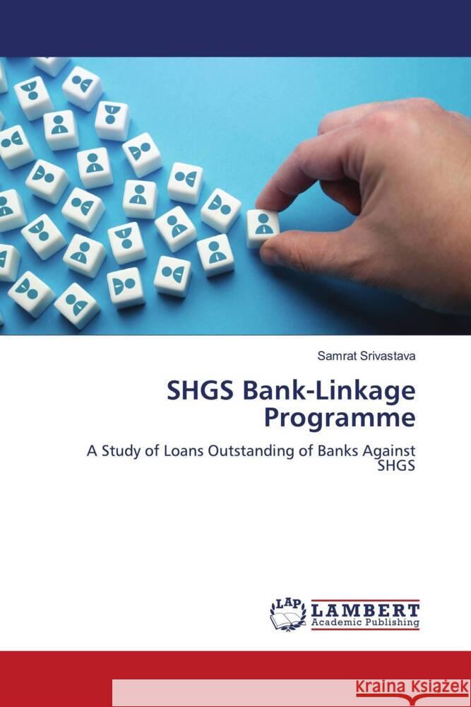 SHGS Bank-Linkage Programme Samrat Srivastava 9786207461301 LAP Lambert Academic Publishing - książka