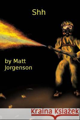 Shh Matt Jorgenson 9781544669205 Createspace Independent Publishing Platform - książka