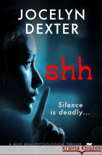 Shh: A Must Read Psychological Thriller Dexter, Jocelyn 9781913419509 Bloodhound Books - książka
