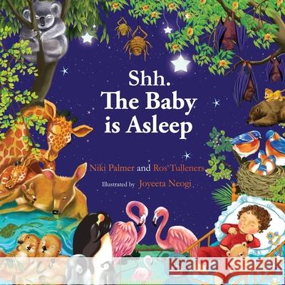 Shh. The Baby is Asleep: Your favourite baby animals bedtime story. Palmer Niki Tulleners Ros Neogi Joyeeta 9781925422252 Westminster Designs - książka