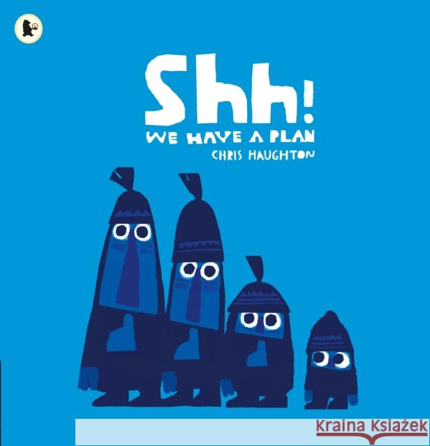 Shh! We Have a Plan Chris Haughton 9781406360035 Walker Books Ltd - książka