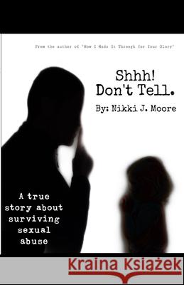 Shhh! Don't Tell. Nikki J Moore 9781684743353 Lulu.com - książka