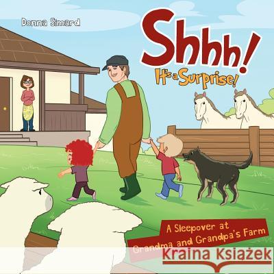 Shhh! It's a Surprise: A Sleepover at Grandma and Grandpa's Farm Donna Simard 9781486610334 Word Alive Press - książka