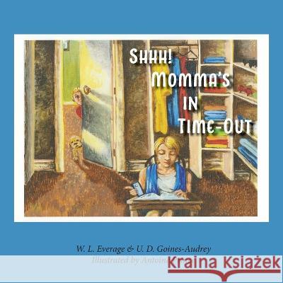 Shhh! Momma's in Time-Out: Leading By Example W L Everage & U D Goines-Audrey 9781737210405 His Divine Purpose Publishing - książka