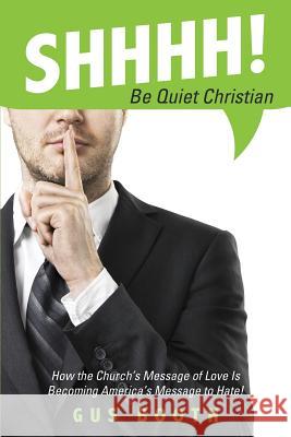 Shhhh! Be Quiet Christian Gus Booth 9781629527383 Xulon Press - książka