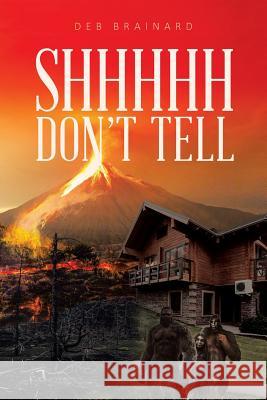 Shhhh Don't Tell Deb Brainard 9781640821552 Page Publishing, Inc. - książka