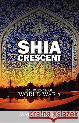 Shia Cresent: Emergence of World War 3 Haquani, Jamai 9781432718589 Outskirts Press - książka